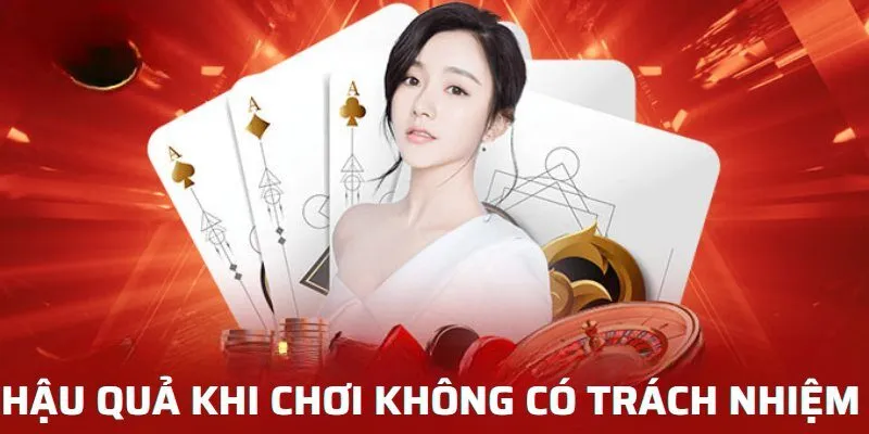 Chơi Có Trách Nhiệm 5 Hậu quả khi chơi không có trách nhiệm