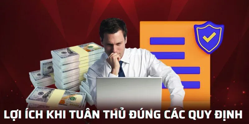 Điều Khoản Điều Kiện 5 Lợi ích khi tuân thủ đúng các quy định