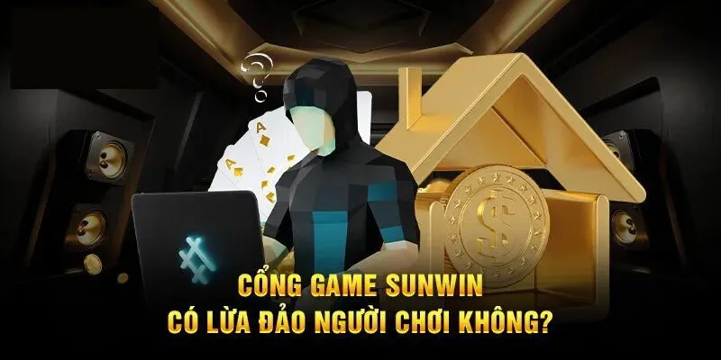 Game Bài Sunwin Có Lừa Đảo Không - Thực Hư Tin Đồn Ra Sao?