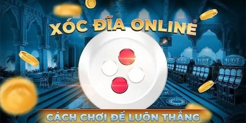 Bỏ Túi Những Mẹo Chơi Xóc Đĩa Luôn Thắng Cho Game Thủ 7 Bỏ Túi Những Mẹo Chơi Xóc Đĩa Luôn Thắng Cho Game Thủ